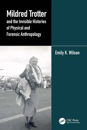 Cover of Mildred Trotter and the Invisible Histories of Physical and Forensic Anthropology