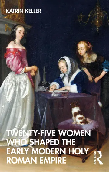 Cover of Twenty-Five Women Who Shaped the Early Modern Holy Roman Empire