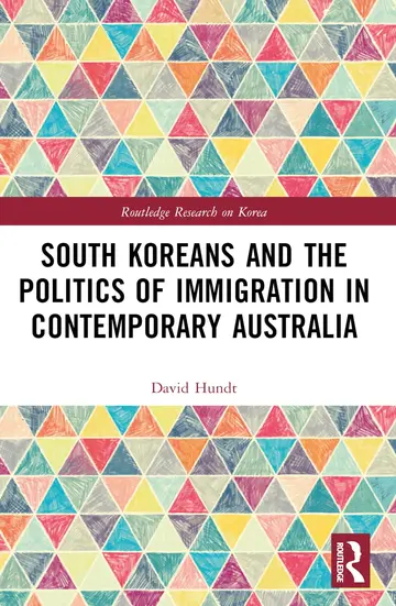 Cover of South Koreans and the Politics of Immigration in Contemporary Australia