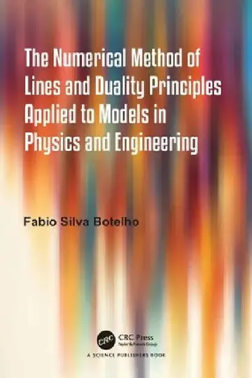 Cover of The Numerical Method of Lines and Duality Principles Applied to Models in Physics and Engineering