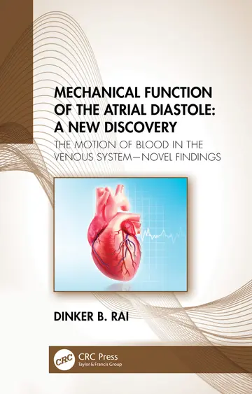 Cover of Mechanical Function of the Atrial Diastole A New Discovery the Motion of Blood in the Venous System Novel Findings