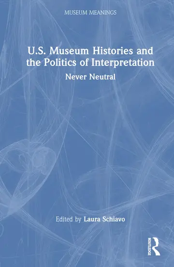 Cover of U.S. Museum Histories and the Politics of Interpretation