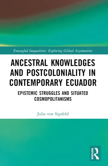 Cover of Ancestral Knowledges and Postcoloniality in Contemporary Ecuador