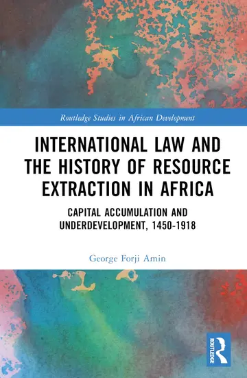 Cover of International Law and the History of Resource Extraction in Africa