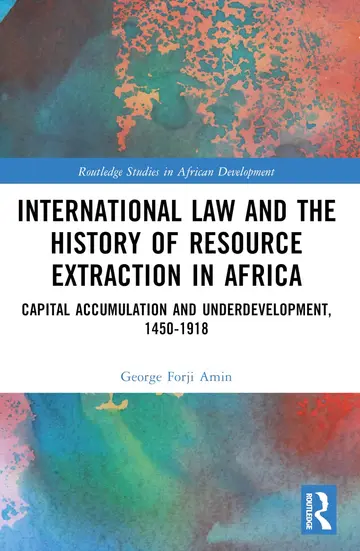 Cover of International Law and the History of Resource Extraction in Africa