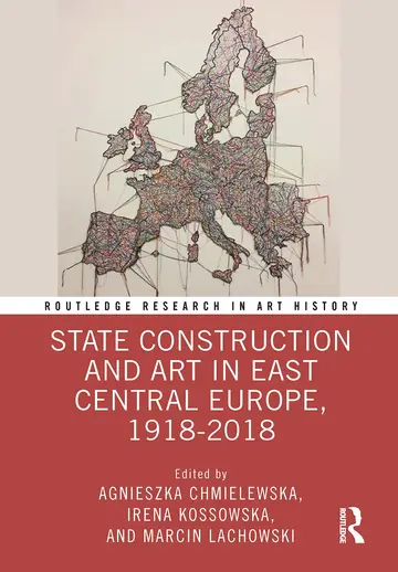 Cover of State Construction and Art in East Central Europe, 1918-2018