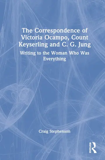 Cover of The Correspondence of Victoria Ocampo, Count Keyserling and C. G. Jung