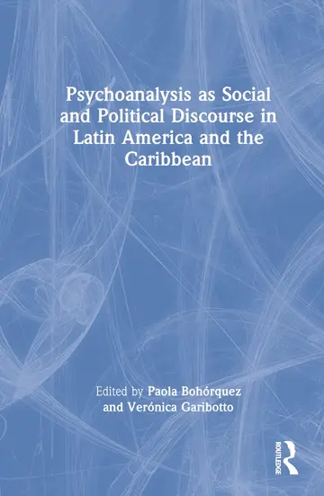 Cover of Psychoanalysis as Social and Political Discourse in Latin America and the Caribbean