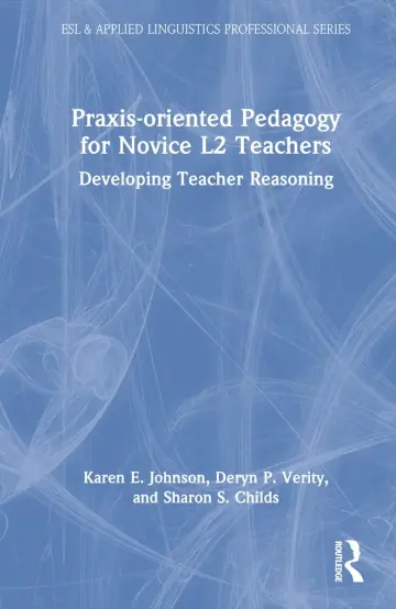 Cover of Praxis-oriented Pedagogy for Novice L2 Teachers
