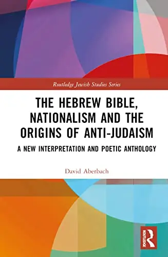 Cover of The Hebrew Bible, Nationalism and the Origins of Anti-Judaism