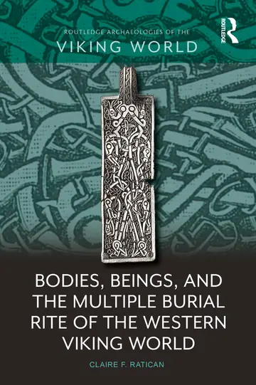Cover of Bodies, Beings, and the Multiple Burial Rite of the Western Viking World