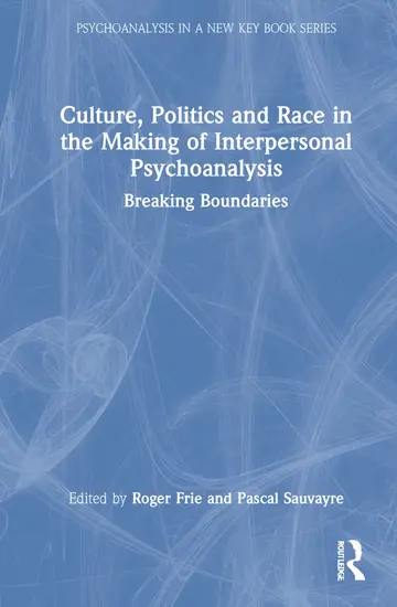 Cover of Culture, Politics and Race in the Making of Interpersonal Psychoanalysis