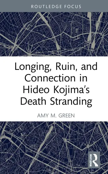 Cover of Longing, Ruin, and Connection in Hideo Kojima's Death Stranding