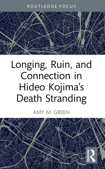 Cover of Longing, Ruin, and Connection in Hideo Kojima’s Death Stranding