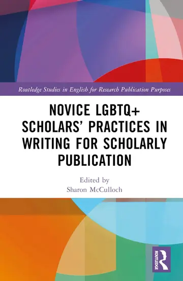 Cover of Novice LGBTQ+ Scholars’ Practices in Writing for Scholarly Publication