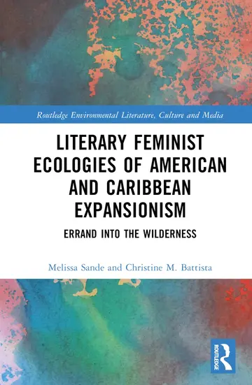 Cover of Literary Feminist Ecologies of American and Caribbean Expansionism