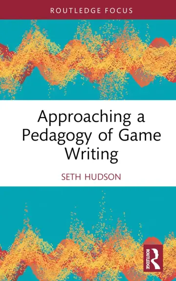 Cover of Approaching a Pedagogy of Game Writing