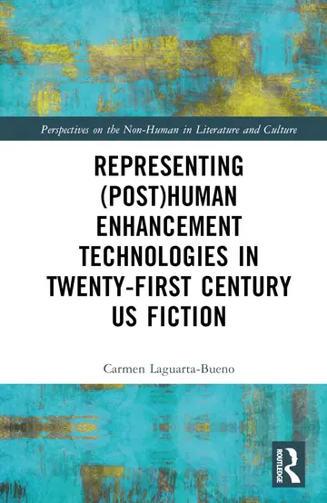 Cover of Representing (Post) Human Enhancement Technologies in Twenty-First Century Us Fiction
