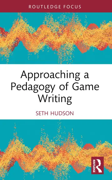 Cover of Approaching a Pedagogy of Game Writing