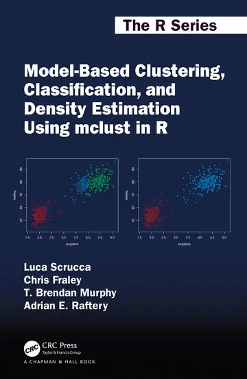 Cover of Model-Cased Clustering, Classification, and Density Estimation Using Mclust in R