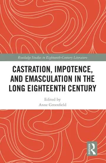 Cover of Castration, Impotence, and Emasculation in the Long Eighteenth Century