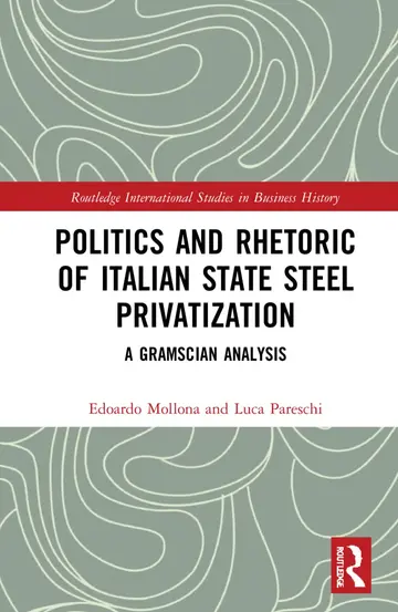 Cover of Politics and Rhetoric of Italian State Steel Privatisation