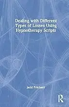 Cover of Dealing with Different Types of Losses Using Hypnotherapy Scripts