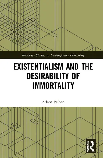 Cover of Existentialism and the Desirability of Immortality