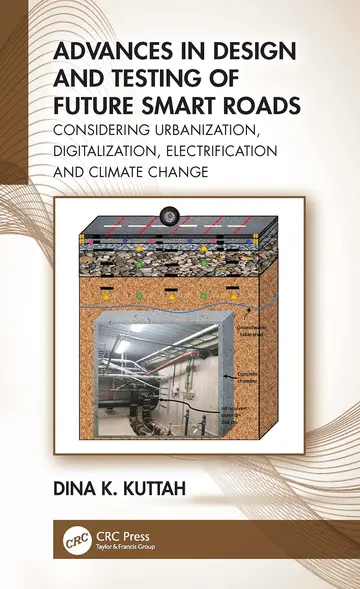 Cover of Advances in Design and Testing of Future Smart Roads Considering Urbanization Digitalization Electrification and Climate Change