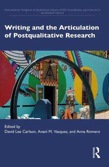 Cover of Writing and the Articulation of Postqualitative Research (International Congress of Qualitative Inquiry (ICQI) Foundations and Futures in Qualitative Inquiry)