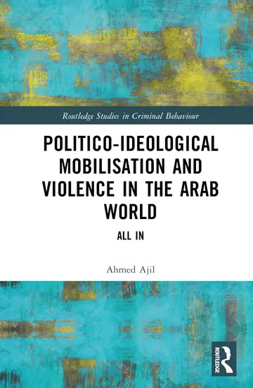 Cover of Politico-Ideological Mobilisation and Violence in the Arab World