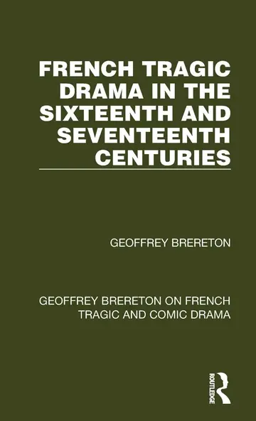 Cover of French Tragic Drama in the Sixteenth and Seventeenth Centuries
