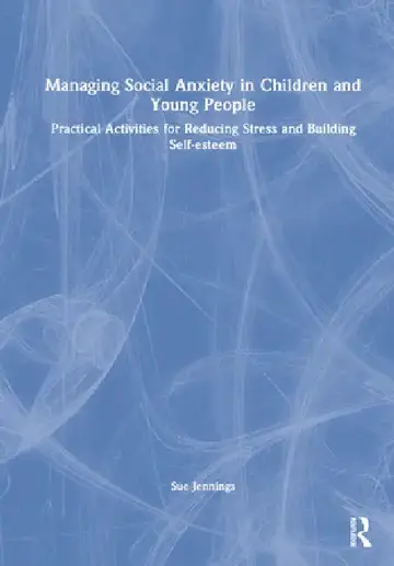 Cover of Managing Social Anxiety in Children and Young People
