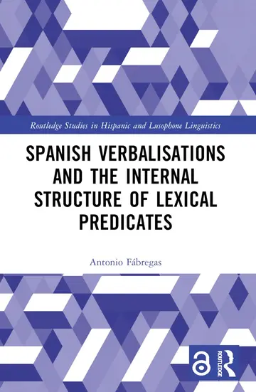 Cover of Spanish Verbalisations and the Internal Structure of Lexical Predicates