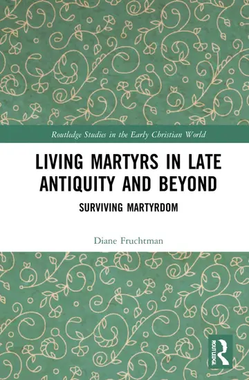 Cover of Living Martyrs in Late Antiquity and Beyond