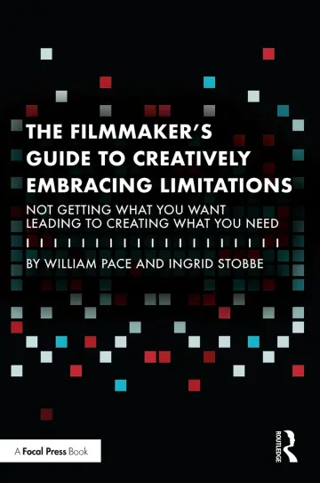 Cover of The Filmmaker's Guide to Creatively Embracing Limitations