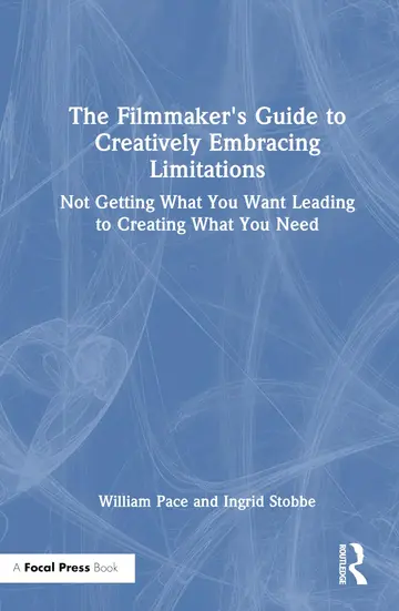 Cover of The Filmmaker's Guide to Creatively Embracing Limitations