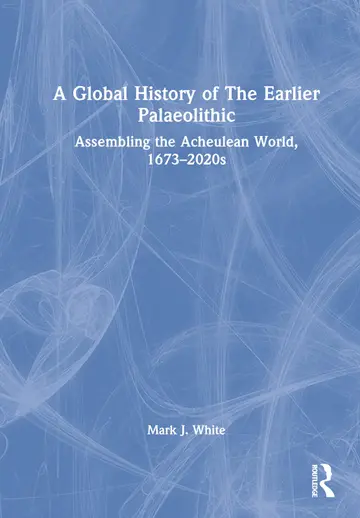 Cover of A Global History of the Earlier Palaeolithic