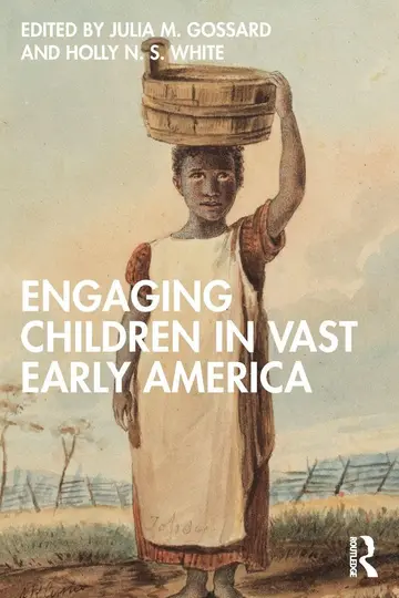 Cover of Engaging Children in Vast Early America
