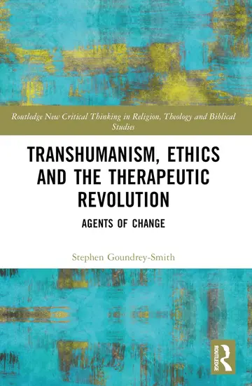 Cover of Transhumanism, Ethics and the Therapeutic Revolution