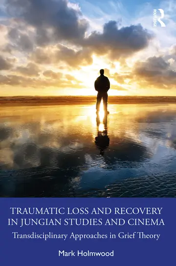 Cover of Traumatic Loss and Recovery in Jungian Studies and Cinema