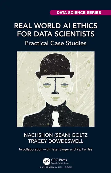 Cover of Real World AI Ethics for Data Scientists