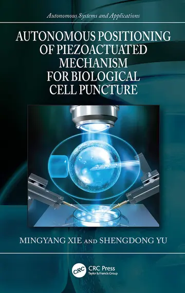 Cover of Autonomous Positioning of Piezoactuated Mechanism for Biological Cell Puncture