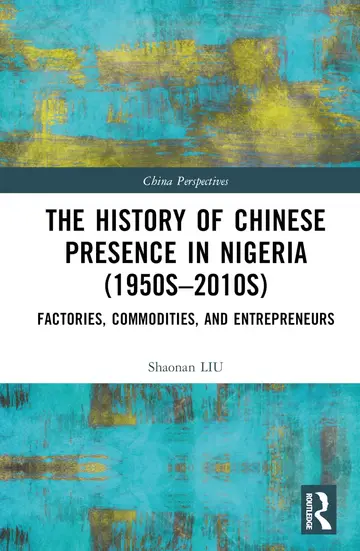 Cover of The History of Chinese Presence in Nigeria (1950s–2010s)