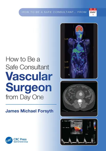 Cover of How to Be A Safe Consultant Vascular Surgeon from Day One the Unofficial Guide to Passing the Frcs