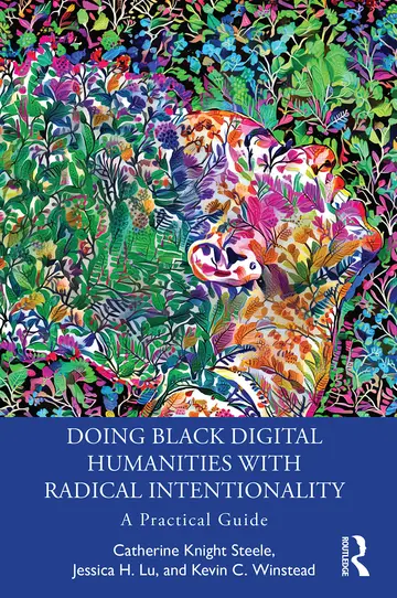 Cover of Doing Black Digital Humanities with Radical Intentionality