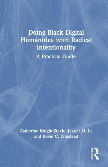 Cover of Doing Black Digital Humanities with Radical Intentionality