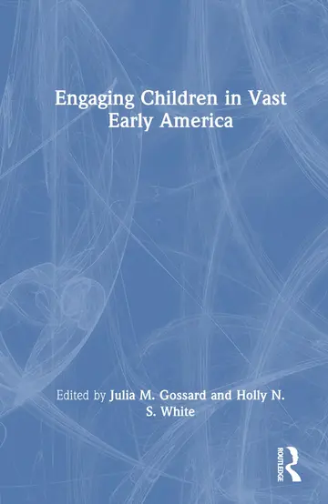 Cover of Engaging Children in Vast Early America