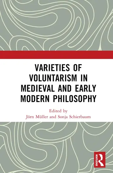 Cover of Varieties of Voluntarism in Medieval and Early Modern Philosophy
