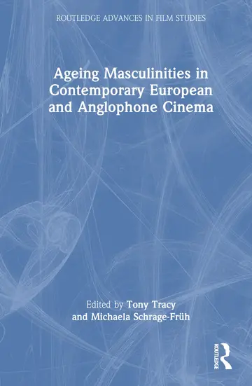 Cover of Ageing Masculinities in Contemporary European and Anglophone Cinema
